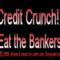 Credit Crunch (Eat the Bankers)