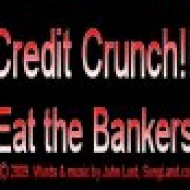 Credit Crunch (Eat the Bankers)
