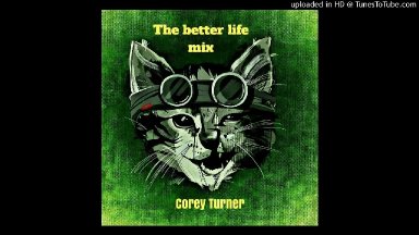 The better life mix by Corey Turner on itunes and amazon